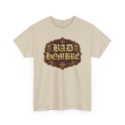Bad Hombre – Unisex T-Shirt – Political Debate History Meets Meme Culture - Image 25