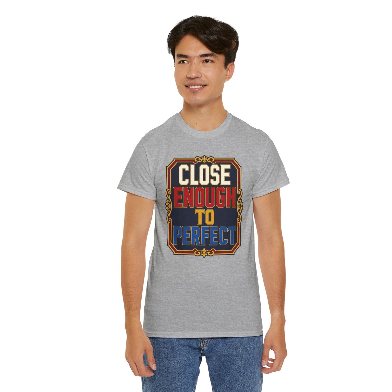 Close Enough To Perfect – Unisex T-Shirt – Good Enough Is Great Enough - Image 13