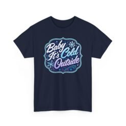 Baby It’s Cold Outside – Unisex T-Shirt – Cozy Vibes, Chilly Style - Image 16