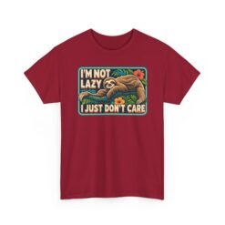 I'm Not Lazy, I Just Don't Care - Unisex T-Shirt – Sloth Mode Activated - Image 31