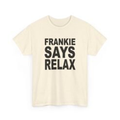 Frankie Says... – Unisex T-Shirt – 80s Attitude, Timeless Cool - Image 15