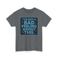 I’ve Got a Bad Feeling About This – Unisex T-Shirt – A Galaxy-Wide Classic - Image 19