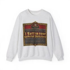 I Fart in Your General Direction – Unisex Sweatshirt – Medieval Insults Done Properly