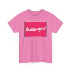 Be-You-Tiful – Unisex T-Shirt – The Best Look Is Being Yourself - Image 24
