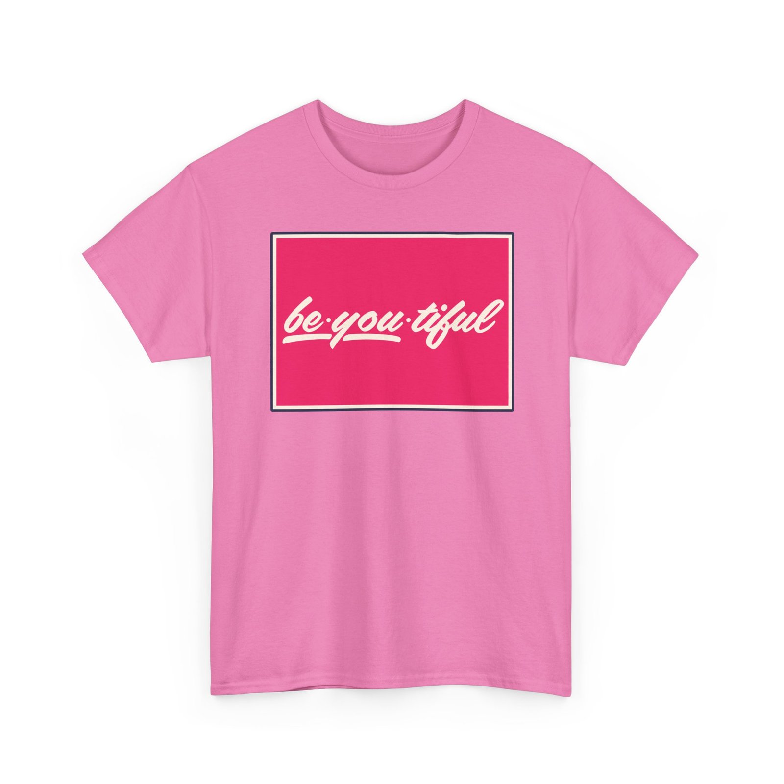 Be-You-Tiful – Unisex T-Shirt – The Best Look Is Being Yourself - Image 24