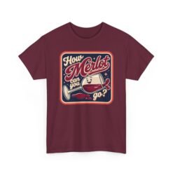 How Merlot Can You Go? - Unisex T-Shirt – Pour Decisions Ahead