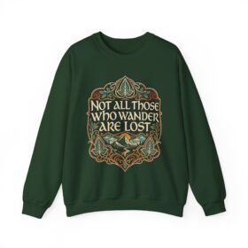 Not All Those Who Wander Are Lost – Unisex Sweatshirt – Cozy Middle-earth Adventures