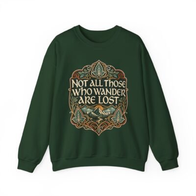 Not All Those Who Wander Are Lost – Unisex Sweatshirt – Cozy Middle-earth Adventures