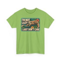 I'm Not Lazy, I Just Don't Care - Unisex T-Shirt – Sloth Mode Activated - Image 26
