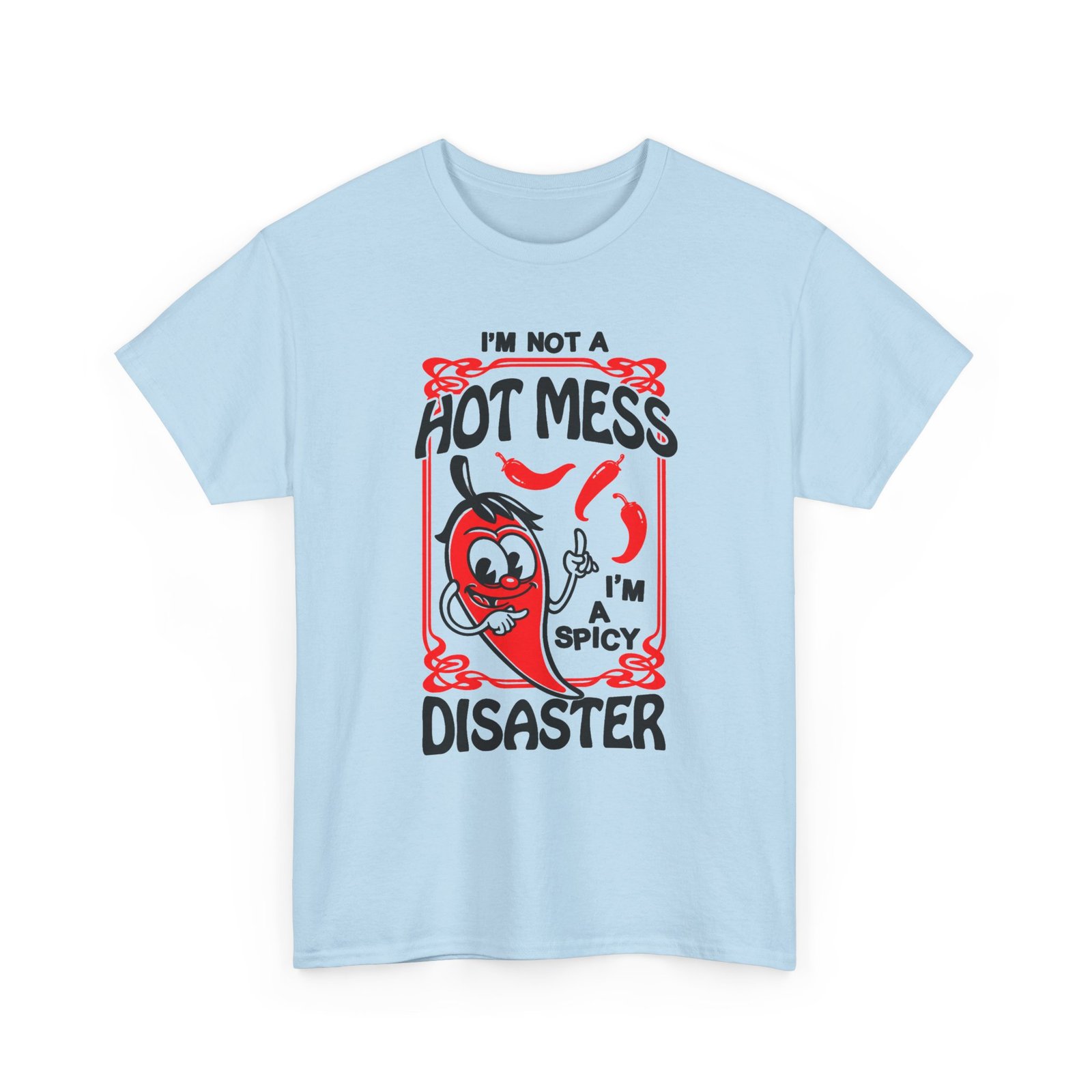 I’m Not a Hot Mess, I’m a Spicy Disaster – Unisex T-Shirt – Chaos With a Kick - Image 13
