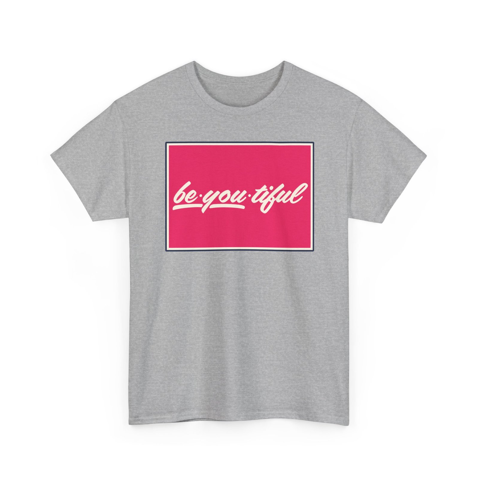 Be-You-Tiful – Unisex T-Shirt – The Best Look Is Being Yourself - Image 17