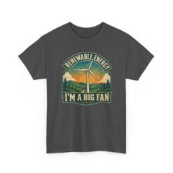 Renewable Energy: I’m A Big Fan - Unisex T-Shirt – Wind Turbine, Clean Energy and Science Pun - Image 15