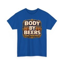 Body By Beers – Unisex T-Shirt – Many, Many Beers