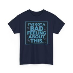 I’ve Got a Bad Feeling About This – Unisex T-Shirt – A Galaxy-Wide Classic