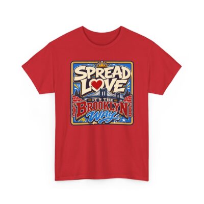 Spread the Love the Brooklyn Way – Unisex T-Shirt – Brooklyn Street Art Style