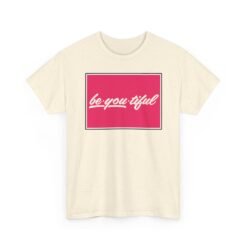 Be-You-Tiful – Unisex T-Shirt – The Best Look Is Being Yourself - Image 19