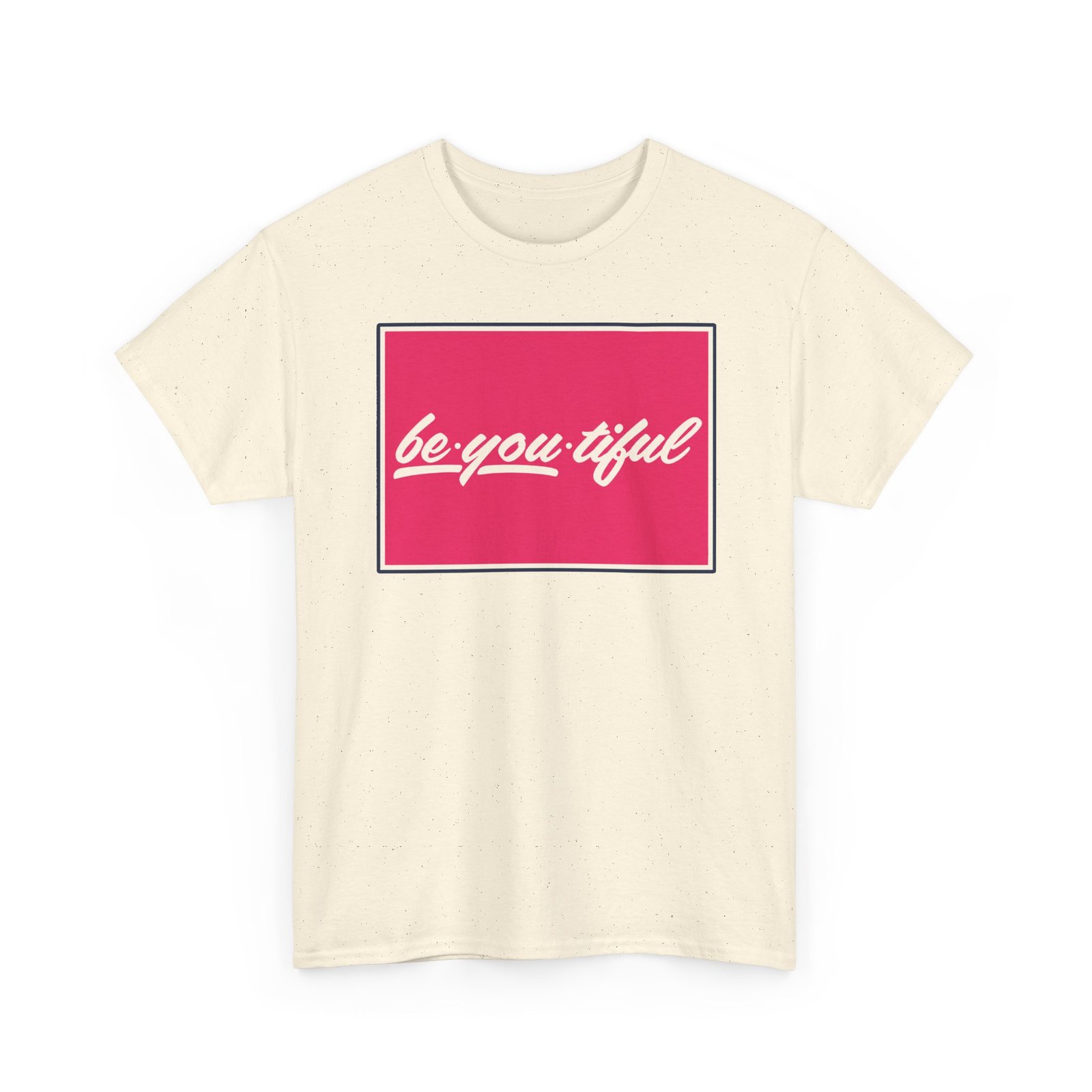 Be-You-Tiful – Unisex T-Shirt – The Best Look Is Being Yourself - Image 19