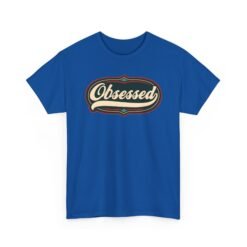Obsessed – Unisex T-Shirt – Because Casual Interest Is Boring - Image 15
