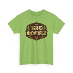 Bad Hombre – Unisex T-Shirt – Political Debate History Meets Meme Culture - Image 28