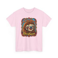 Live Slow, Die Whenever - Unisex T-Shirt – Sloth Life Approved - Image 19