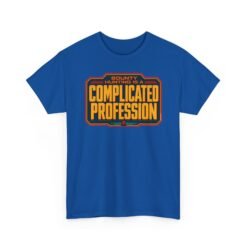Bounty Hunting Is a Complicated Profession – Unisex T-Shirt – This Is the Job - Image 14