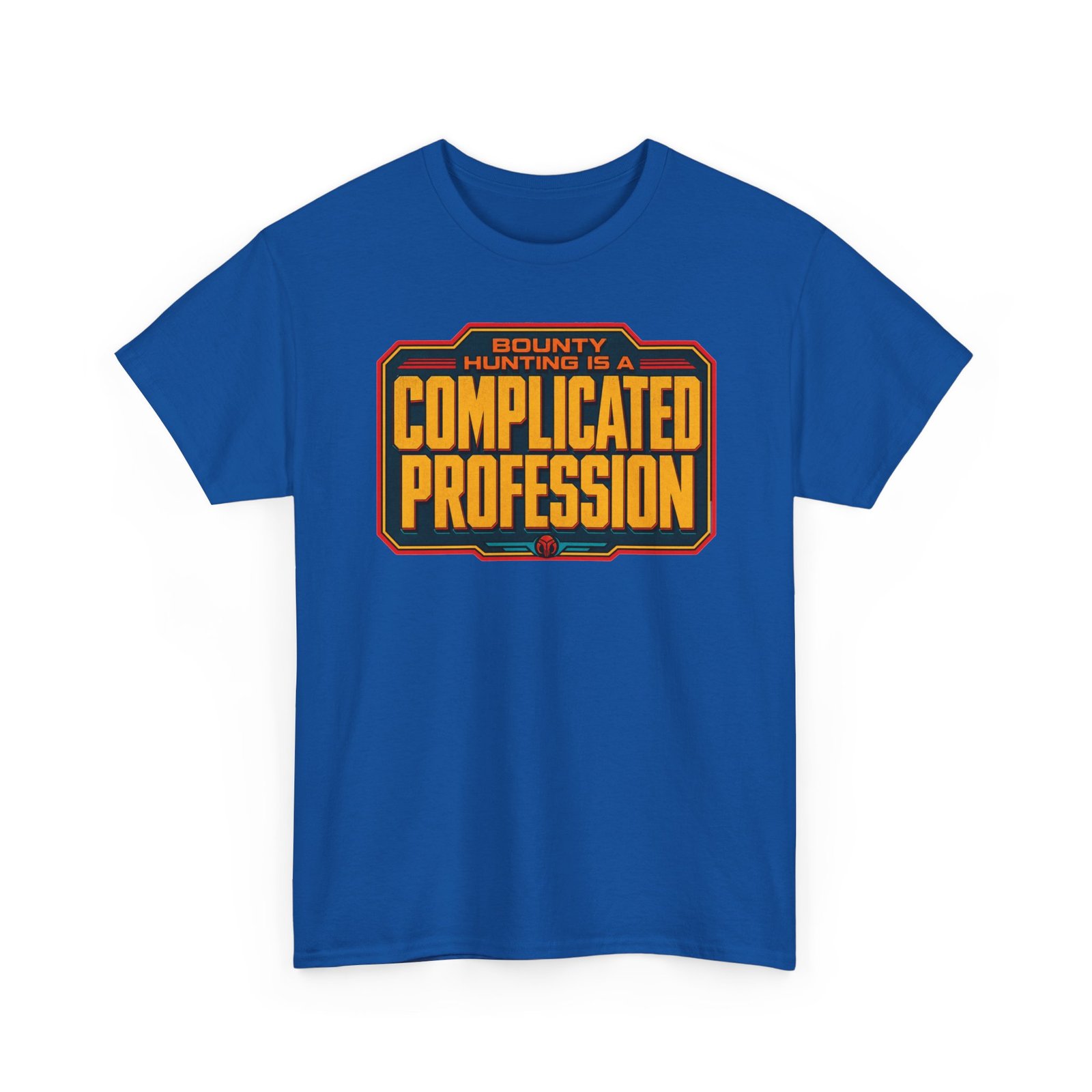 Bounty Hunting Is a Complicated Profession – Unisex T-Shirt – This Is the Job - Image 14