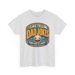 I Like Telling Dad Jokes (Sometimes He Laughs) – Unisex T-Shirt – Maximum Pun Damage - Image 10