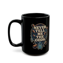 Never Tell Me the Odds – Black 11oz or 15oz Mug – Fuel for Risky Mornings - Image 6