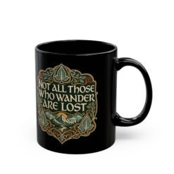 Not All Those Who Wander Are Lost – Black 11oz or 15oz Mug – Fuel for the Journey - Image 2
