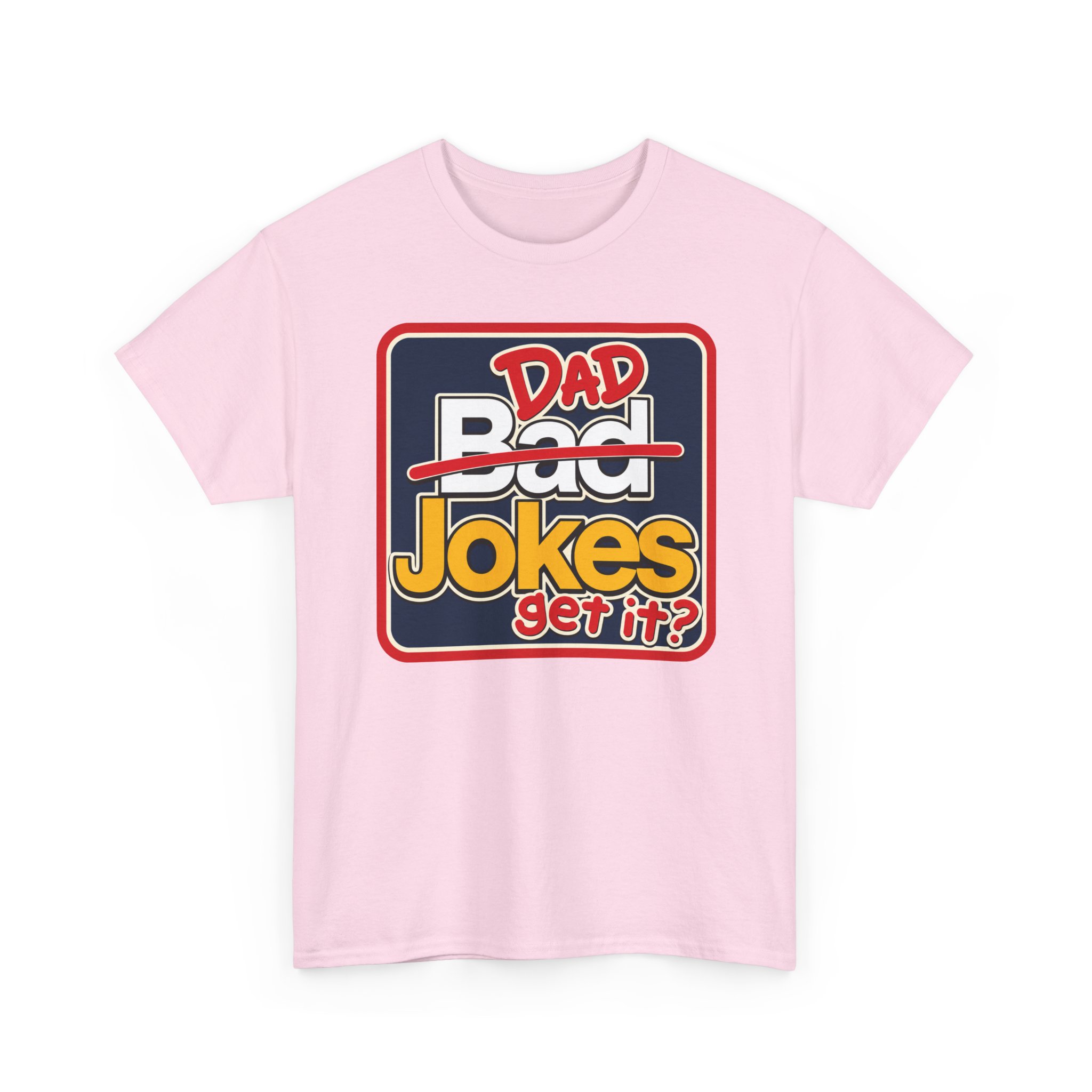 Dad Jokes – Unisex T-Shirt – Get It? You Will. - Image 18