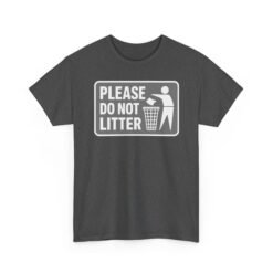 Please Do Not Litter – Unisex T-Shirt – Keep It Clean, People - Image 17