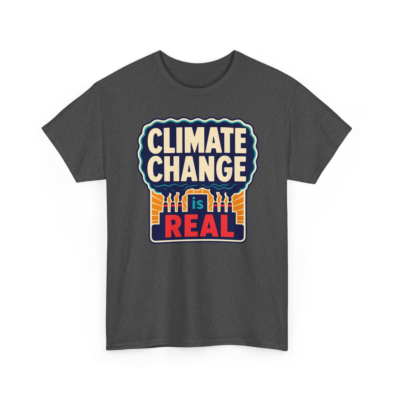 Climate Change Is Real - Unisex T-Shirt – A Message in the Smoke - Image 25