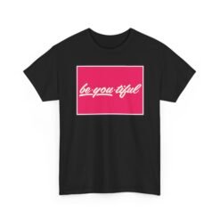 Be-You-Tiful – Unisex T-Shirt – The Best Look Is Being Yourself - Image 14