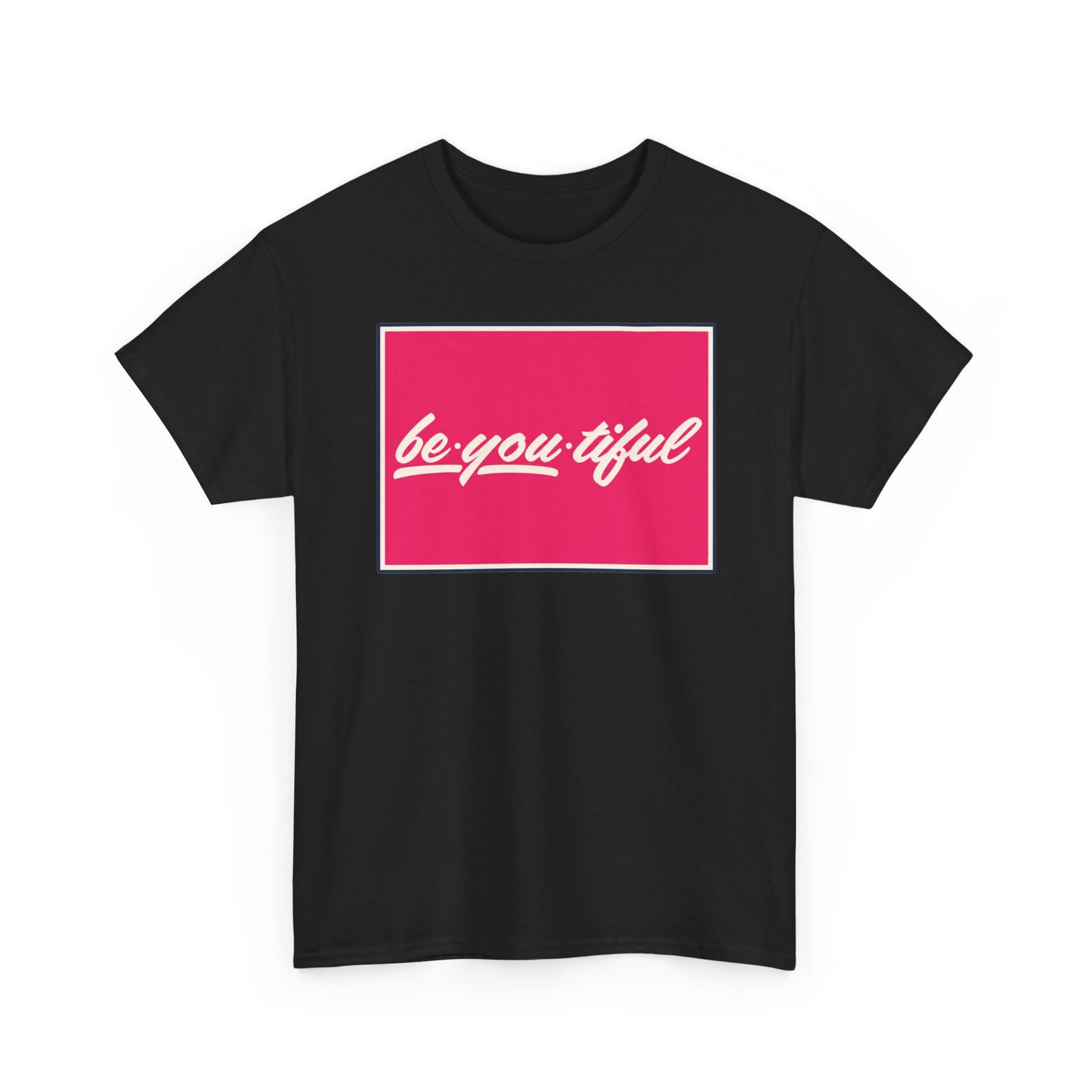 Be-You-Tiful – Unisex T-Shirt – The Best Look Is Being Yourself - Image 14
