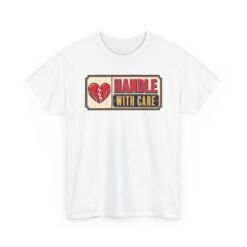 Handle With Care – Unisex T-Shirt – Fragile But Fabulous