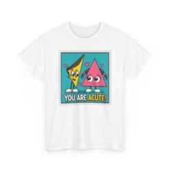 You Are Acute – Unisex T-Shirt for the Geometry of Love - Image 18