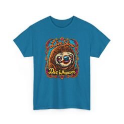Live Slow, Die Whenever - Unisex T-Shirt – Sloth Life Approved - Image 18