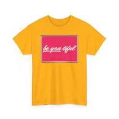 Be-You-Tiful – Unisex T-Shirt – The Best Look Is Being Yourself - Image 18