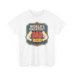 World’s Greatest Dad Bod – Unisex T-Shirt – Peak Fatherhood Performance