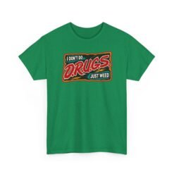 I Don’t Do Drugs, Just Weed – Unisex Funny Cannabis T-Shirt - Image 24