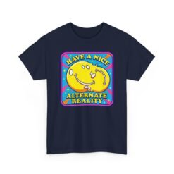 Have a Nice Alternate Reality – Unisex T-Shirt – Reality Is Optional - Image 15