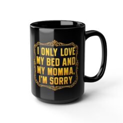 My Bed and My Momma - Black Mug – The Ultimate Mood in a Mug - Image 8