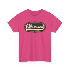 Obsessed – Unisex T-Shirt – Because Casual Interest Is Boring