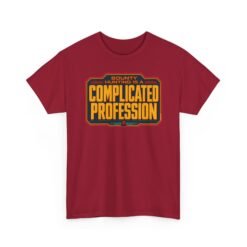 Bounty Hunting Is a Complicated Profession – Unisex T-Shirt – This Is the Job - Image 19
