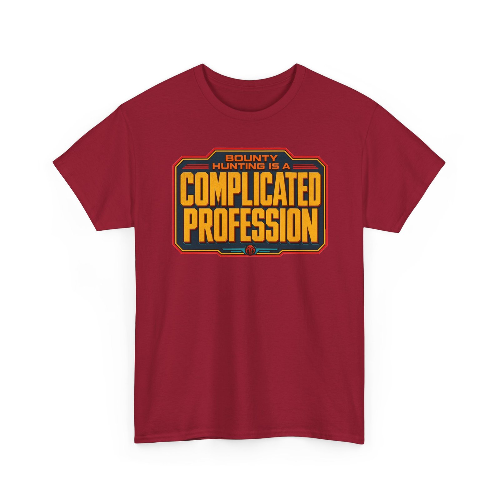 Bounty Hunting Is a Complicated Profession – Unisex T-Shirt – This Is the Job - Image 19