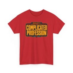 Bounty Hunting Is a Complicated Profession – Unisex T-Shirt – This Is the Job - Image 18