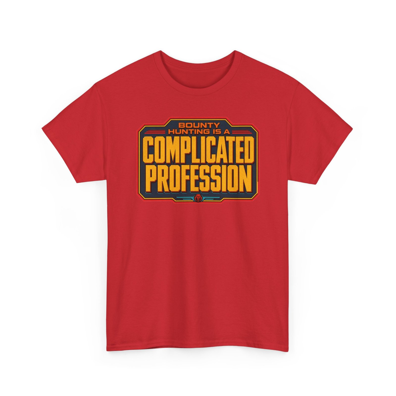 Bounty Hunting Is a Complicated Profession – Unisex T-Shirt – This Is the Job - Image 18