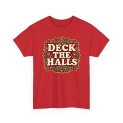 Deck the Halls – Unisex T-Shirt – Festive Style, No Fa-La-La Needed