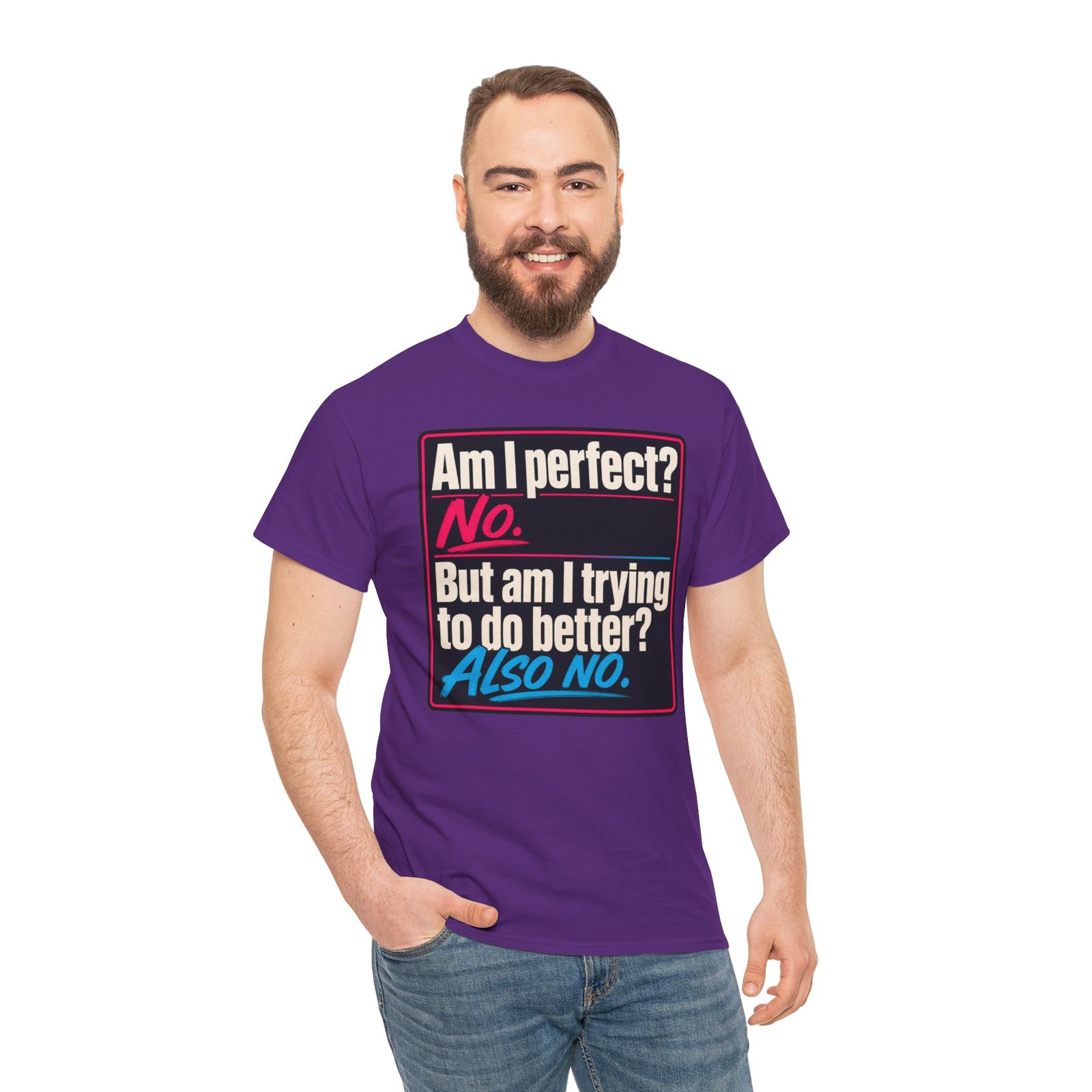 Am I Perfect? No. Am I Trying to Do Better? Also No. – Unisex T-Shirt - Image 5