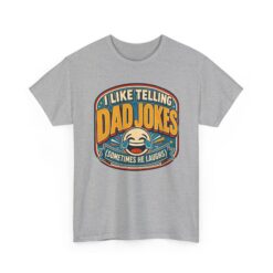 I Like Telling Dad Jokes (Sometimes He Laughs) – Unisex T-Shirt – Maximum Pun Damage - Image 12